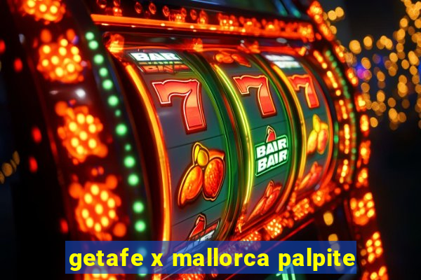 getafe x mallorca palpite